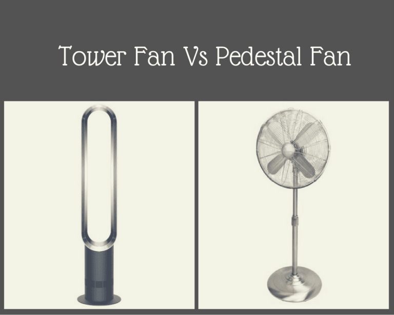 Tower Fan Vs Pedestal Fan: Which One is the Best?