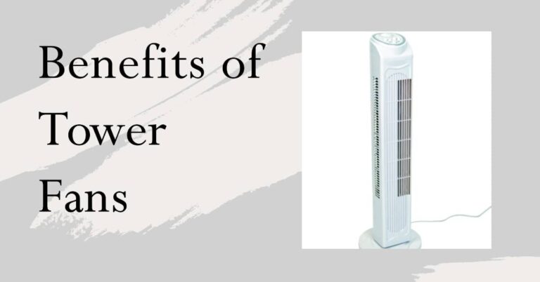 Benefits of tower fans include improved air circulation and energy efficiency.
