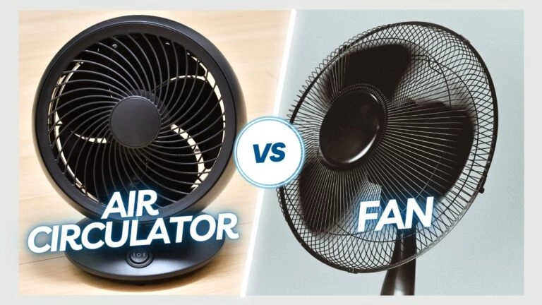 Air Circulator vs Fan: The Ultimate Comparison