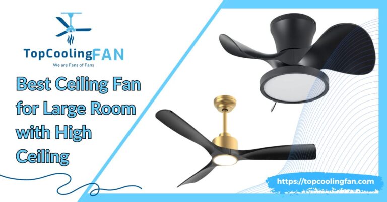 Best Ceiling Fan for Large Room with High Ceiling