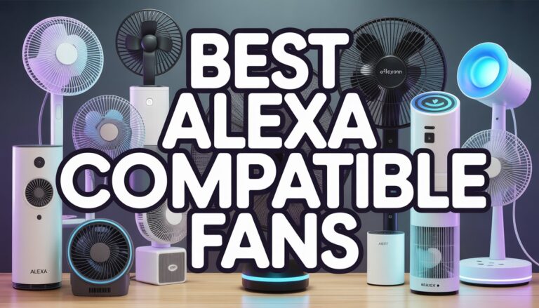 Best Alexa Compatible Fans to Blow You Away Without Lifting a Finger