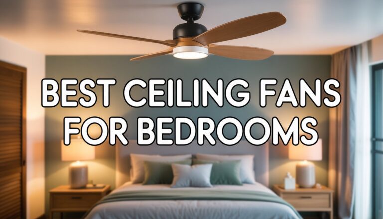 Best Ceiling Fans for Bedrooms: Sleep Like a Breeze, Snore Like a Pro