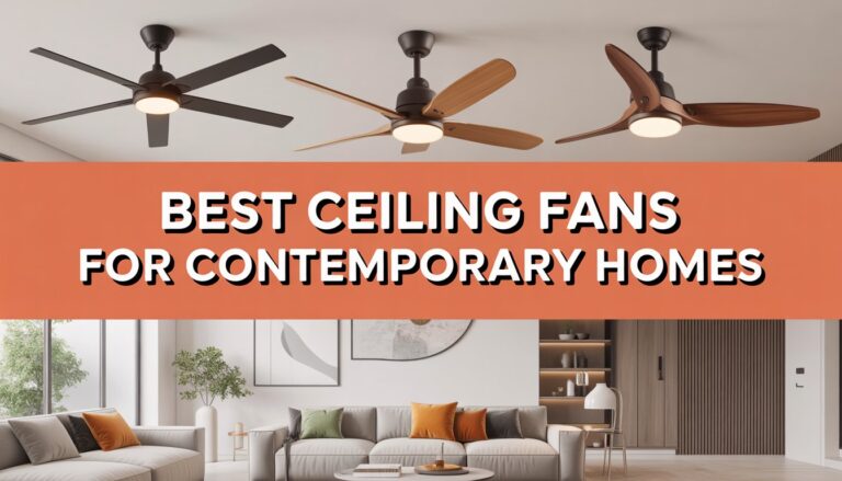 Best Ceiling Fans for Contemporary Homes: Spin Your Way to Stylish Comfort