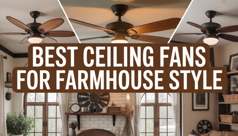 Best Ceiling Fans for Farmhouse Style That’ll Make Your Barn Jealous