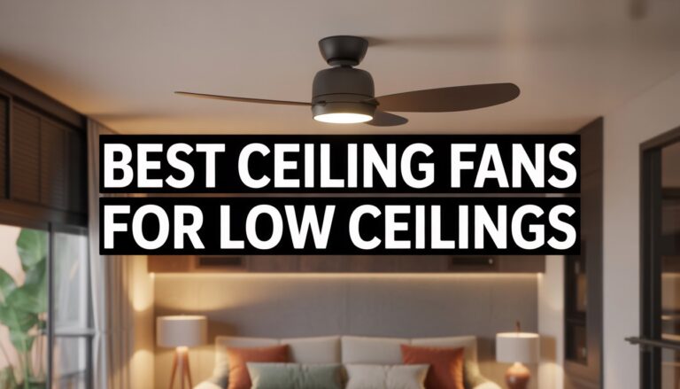 Best Ceiling Fans for Low Ceilings: Stay Cool Without Bumping Your Head