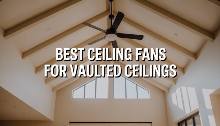 Best Ceiling Fans for Vaulted Ceilings: Cool Your Castle Without Breaking a Sweat