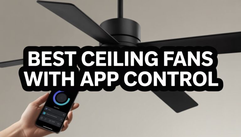 Best Ceiling Fans with App Control: Because Your Remote is Probably Lost Anyway