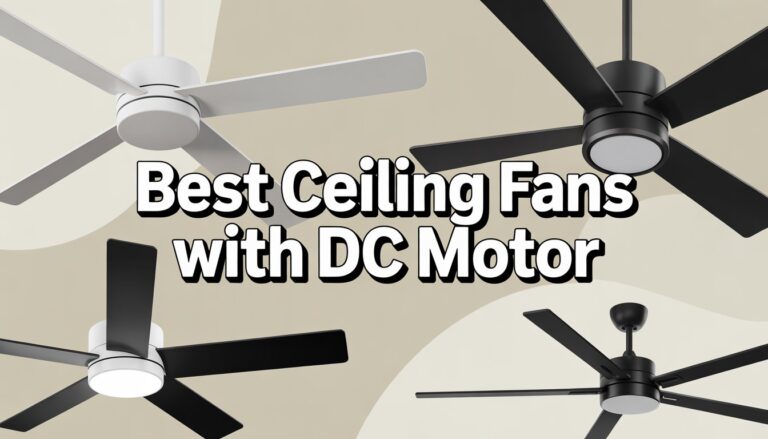 Best Ceiling Fans with DC Motor: Cool Breezes Without the Drama