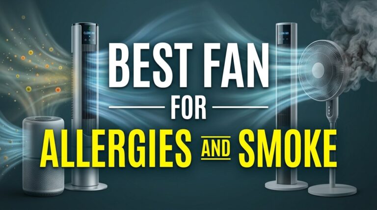 Best Fan for Allergies and Smoke: Because Breathing Shouldn’t Be a Challenge