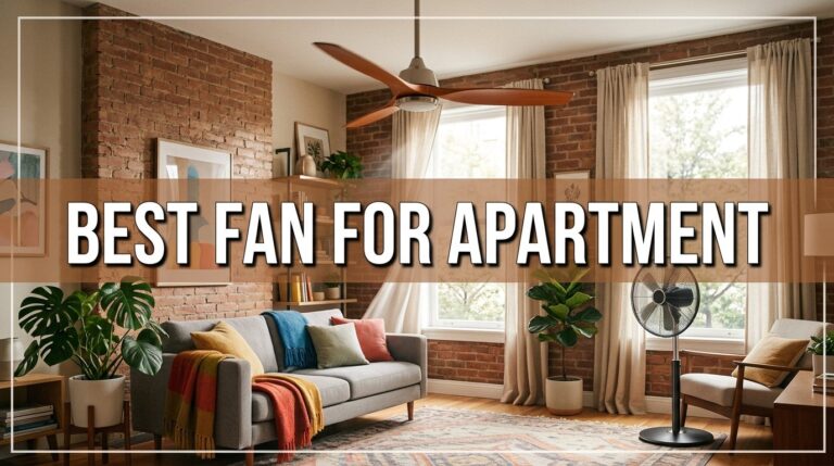 Best Fan for Apartment: Stay Cool Without Blowing Your Budget