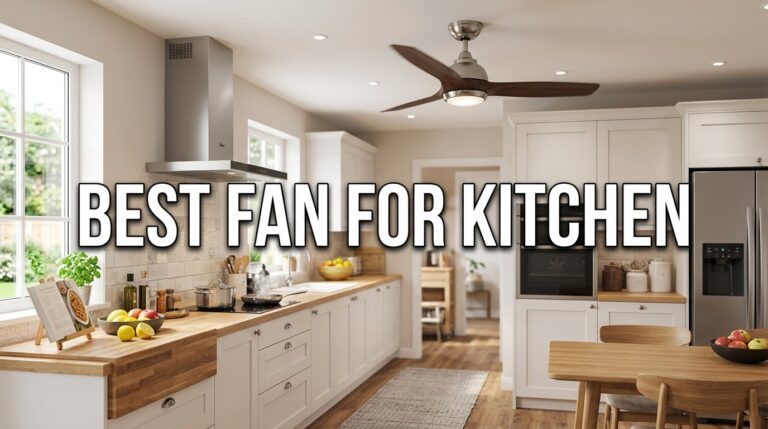 Best Fan for Kitchen: Blow Away Cooking Fumes, Not Your Dinner