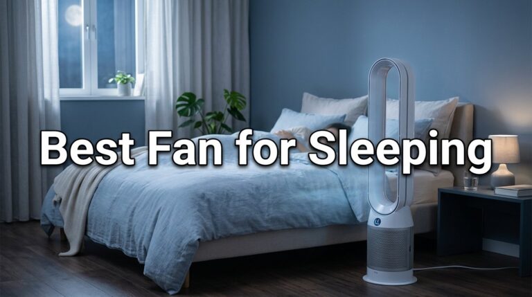 Best Fan for Sleeping: Snore-Proof Breeze Machines for Dreamy Nights