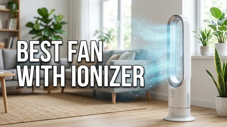 Best Fan with Ionizer for Breeze Lovers Who Also Hate Dust