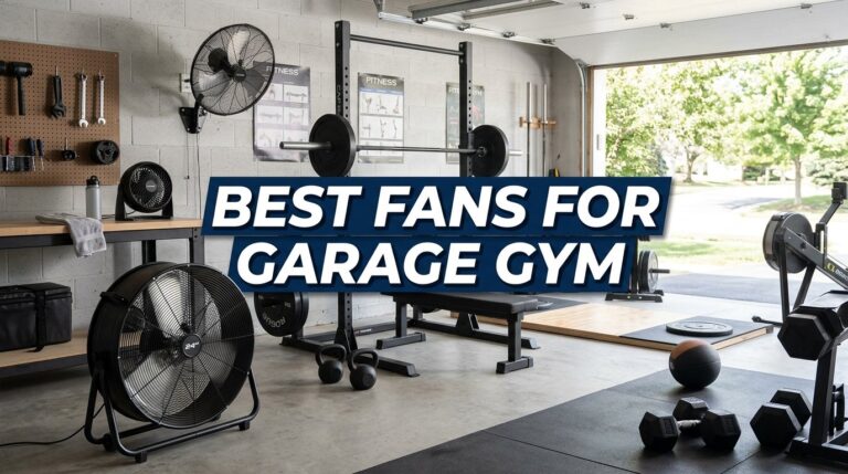 Best Fans for Garage Gym: Keeping Your Sweat Cave Breezy