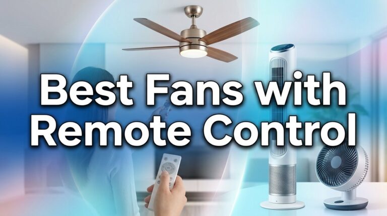 Best Fans with Remote Control That’ll Keep You Cool (and Lazy)