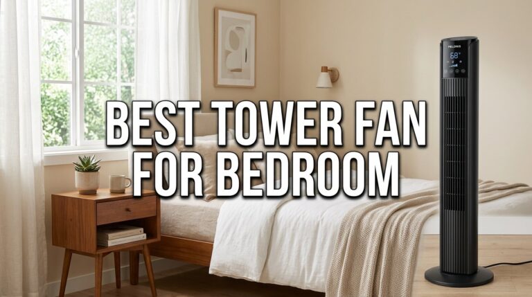 Best Tower Fan for Bedroom: Sleep Like a Breeze, Not a Sweaty Mess